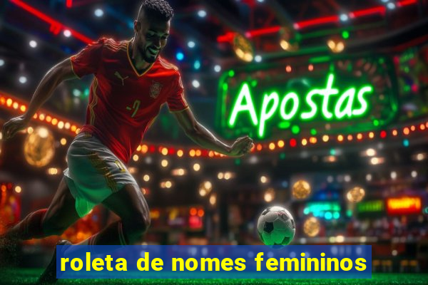 roleta de nomes femininos